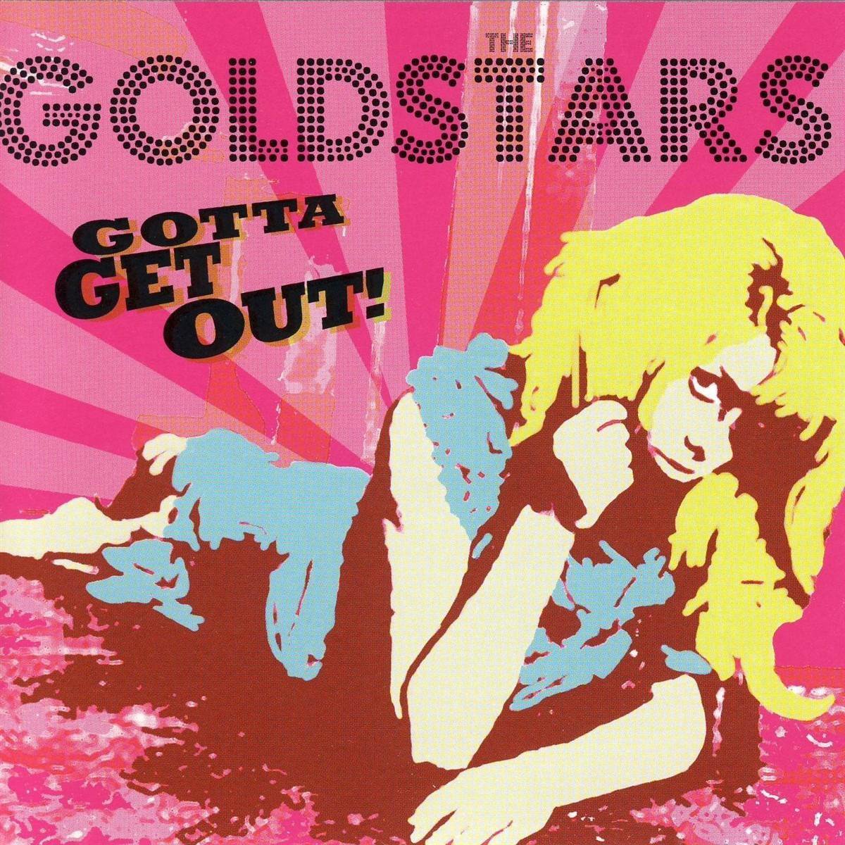 The Goldstars - Gotta Get Out (CD)