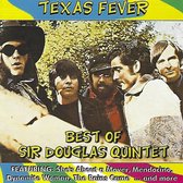 Sir Douglas Quintet - Texas Fever, Best Of Sir Douglas Quintet (CD)
