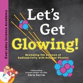 Everyday Science Academy- Let's Get Glowing!