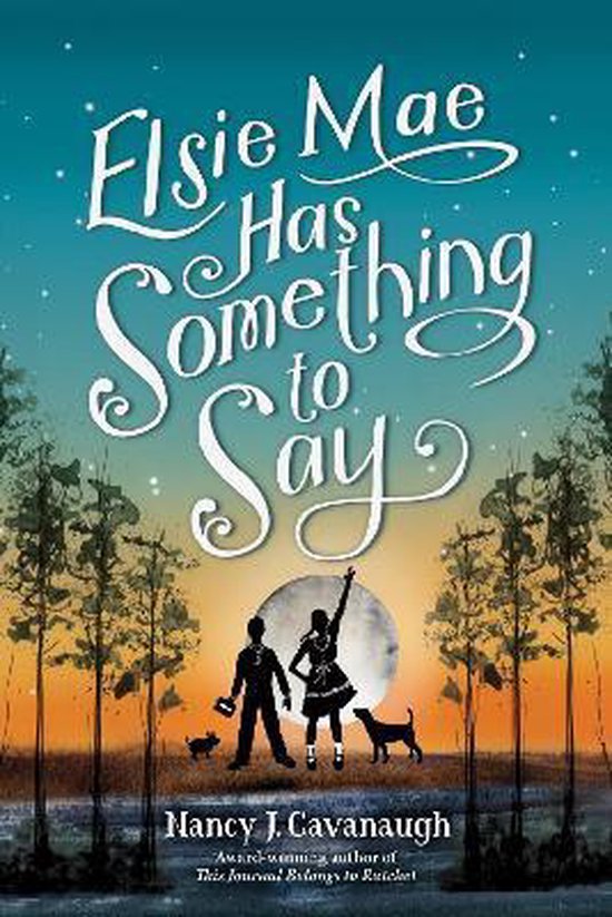 Elsie Mae Has Something to Say by Nancy J. Cavanaugh