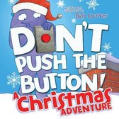 Don't Push the Button A Christmas Adventure