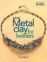 More Metal Clay for Beaders