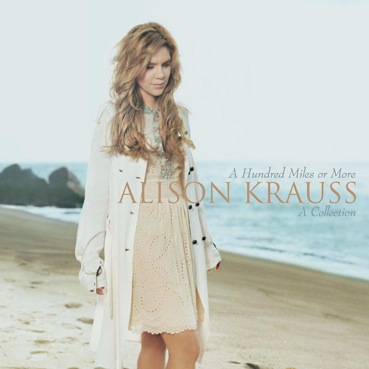 A Hundred Miles: A Collection - Alison Krauss