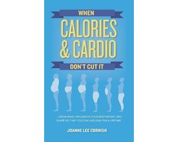 When Calories & Cardio Don't Cut It