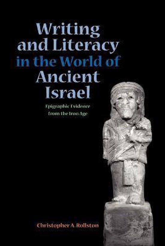 Writing and Literacy in the World of Ancient Israel 9781589831070