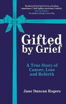 Gifted by Grief