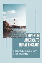 Trip From America To Rural England: Following A Love Story From The Past
