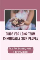 Guide For Long-Term Chronically Sick People: Tips For Dealing With Fibromyalgia