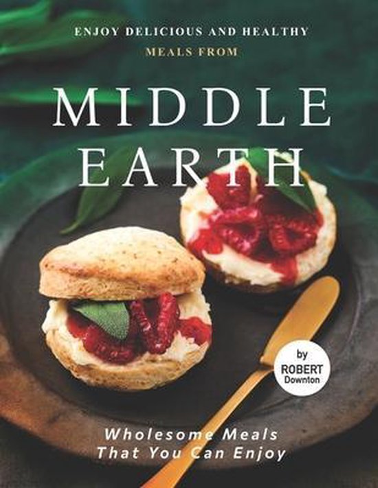 Enjoy Delicious and Healthy Meals from Middle Earth - cover
