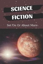 Science Fiction: Set On Or About Mars