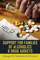 Support For Families Of Alcoholics & Drug Addicts: Strategies For Treatments And Recovery