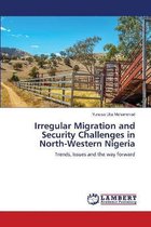 Irregular Migration and Security Challenges in North-Western Nigeria