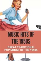 Music Hits Of The 1950s: Great Traditional Pop Songs Of The 1950s