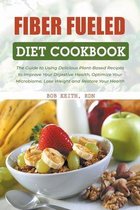 Fiber Fueled Diet Cookbook