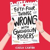 Fifty-Four Things Wrong with Gwendolyn Rogers Lib/E