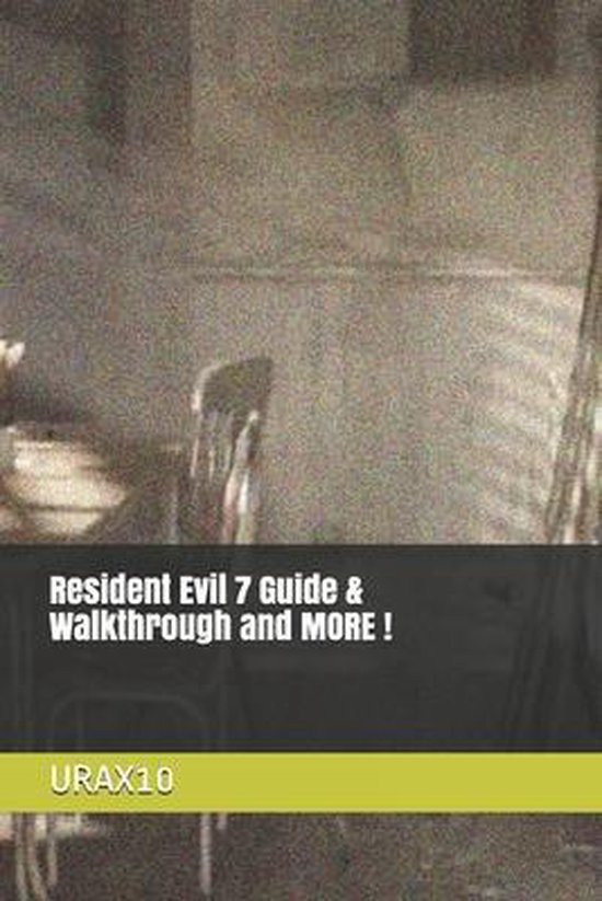 Resident Evil 7 Guide & Walkthrough and MORE ! - cover