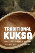 Traditional Kuksa: DIY Hacks To Make A Wooden Cup For Yourself At Home