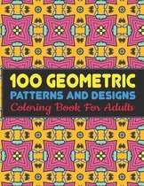 100 Geometric Patterns and Designs Coloring Book For Adults