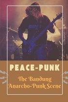 Peace-Punk: The Bandung Anarcho-Punk Scene