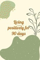 Living positively for 90 days