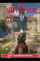 The Witcher 3 Wild Hunt Guide & Walkthrough and MORE !