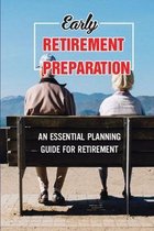 Early Retirement Preparation: An Essential Planning Guide For Retirement