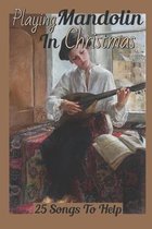 Playing Mandolin In Christmas: 25 Songs To Help