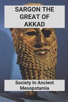 Sargon The Great Of Akkad: Society In Ancient Mesopotamia