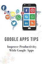 Google Apps Tips: Improve Productivity With Google Apps