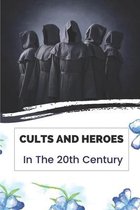 Cults And Heroes: In The 20th Century