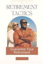 Retirement Tactics: Guarantee Your Retirement