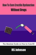How to Cure Erectile Dysfunction without Drugs