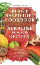 Plant Based Diet- Plant Based Diet Cookbook - Alkaline Foods Recipes