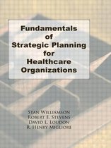 Fundamentals of Strategic Planning for Healthcare Organizations