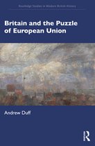 Routledge Studies in Modern British History - Britain and the Puzzle of European Union