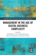 Routledge Studies in Innovation, Organizations and Technology - Management in the Age of Digital Business Complexity