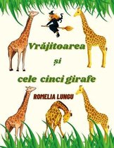 Vrajitoarea si cele cinci girafe