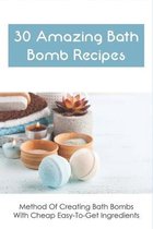30 Amazing Bath Bomb Recipes: Method Of Creating Bath Bombs With Cheap Easy-To-Get Ingredients