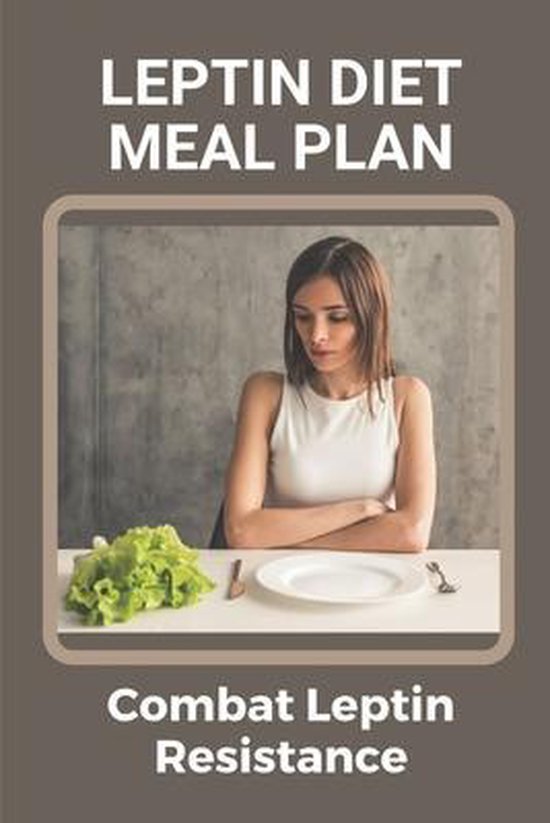 Leptin Diet Meal Plan Combat Leptin Resistance Corinne Ledebuhr 9798536325230 Boeken 