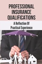 Professional Insurance Qualifications: A Reflection Of Practical Experience