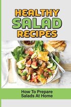 Healthy Salad Recipes: How To Prepare Salads At Home
