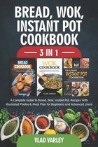 Bread, Wok, Instant Pot, Cookbook 3 In 1