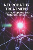 Neuropathy Treatment: Treat Neuropathy With Natural Methods