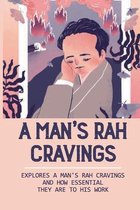 A Man's RAH Cravings: Explores A Man's RAH Cravings And How Essential They Are To His Work