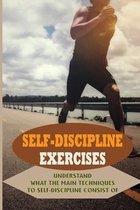 Self-Discipline Exercises: Understand What The Main Techniques To Self-Discipline Consist Of