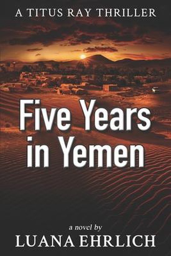 Titus Ray Thrillers- Five Years in Yemen - cover