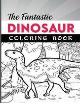 The Fantastic Dinosaur Coloring Book for Kids