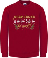Dames Kerst sweater - DEAR SANTA IS IT TOO LATE TO BE GOOD - kersttrui - rood - large -Unisex