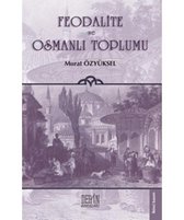 Feodalite ve Osmanlı Toplumu