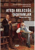 Ateşi Geleceğe Taşıyanlar Anılarla Marx Engels